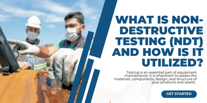 What Is Non-Destructive Testing (NDT) And How Is It Utilized?